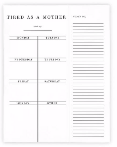 Weekly List Pad - Tired as a Mother