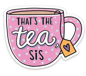 That's the Tea Sis Sticker