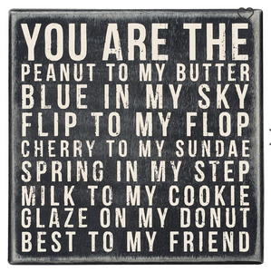 You Are The Peanut Butter Box Sign