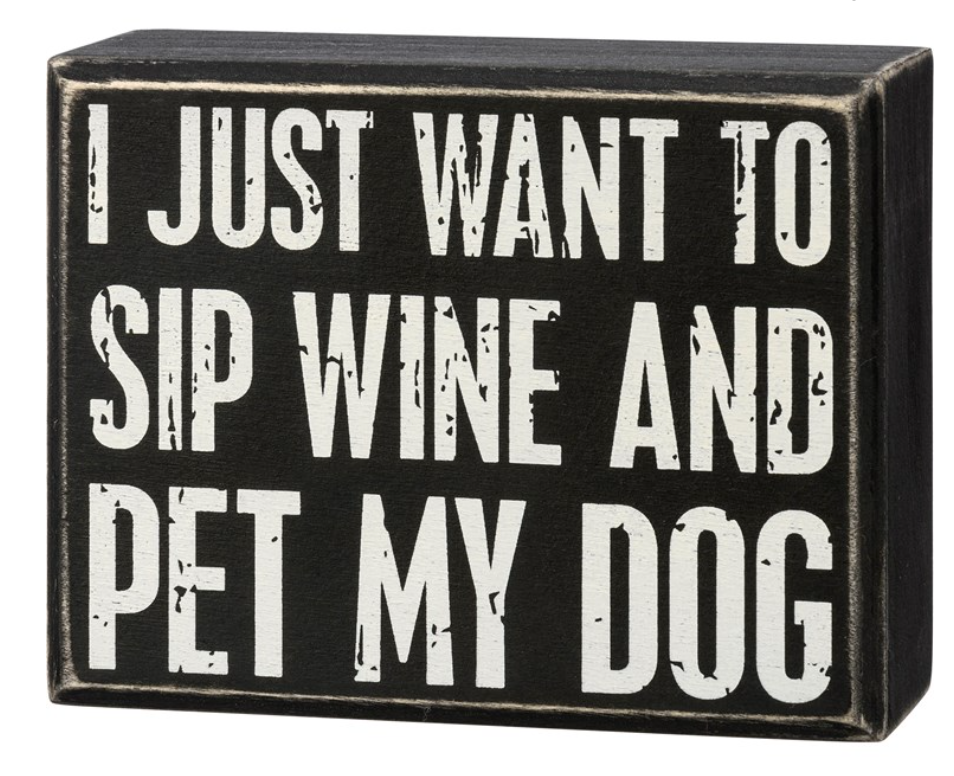 Sip Wine and Pet My Dog Box Sign