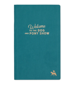 Welcome To the Dog and Pony Show Notebook