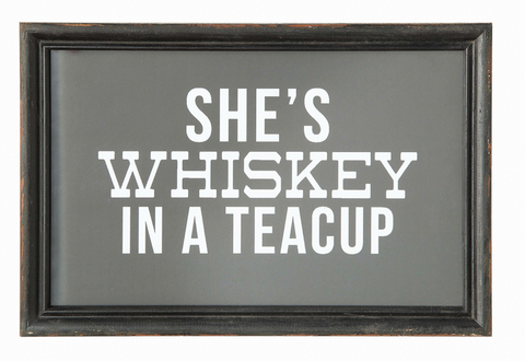 She's Whiskey In A Teacup Framed Sign