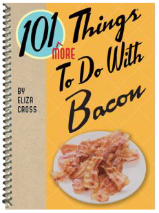 101 More Things To Do With Bacon