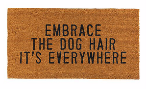 Door Mat- Embrace The Dog Hair