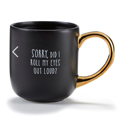 Sorry Did I Roll My Eyes Out Loud- Mug