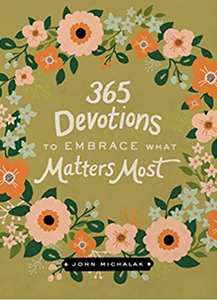 365 Devotions To Embrace What Matters Most