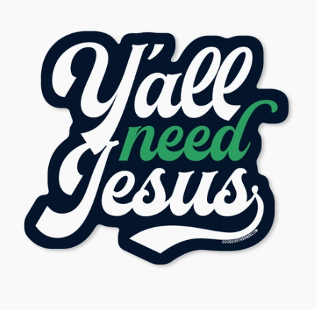 Y'all Need Jesus Sticker