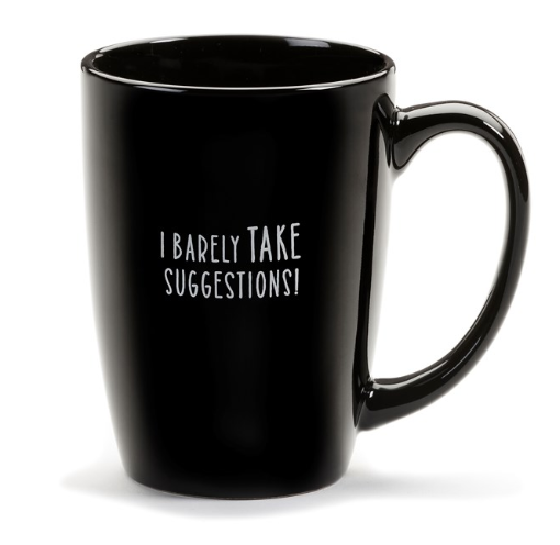 I Barely Take Suggestions Black Mug