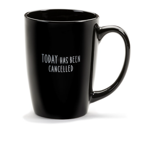 Today Has Been Cancelled Black Mug
