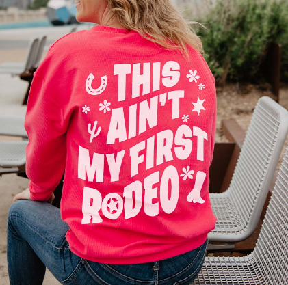 THIS AIN'T MY FIRST RODEO S WEATSHIRT