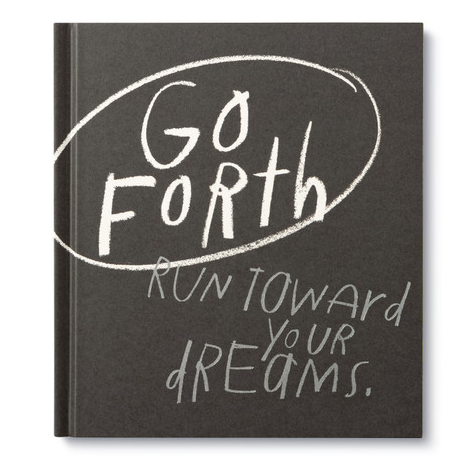 Go Forth Run Toward Your Dreams