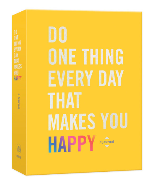 Do One Thing Every Day That Makes You Happy