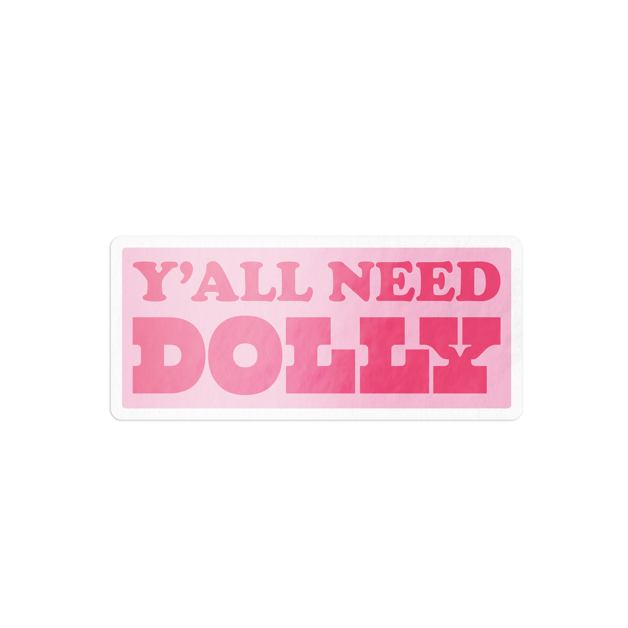 Y'all Need Dolly Sticker