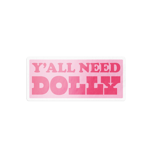 Y'all Need Dolly Sticker