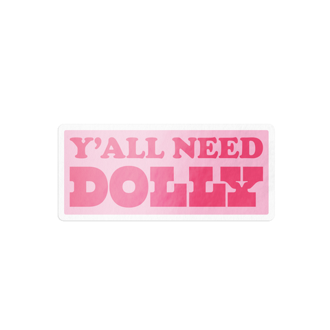 Y'all Need Dolly Sticker