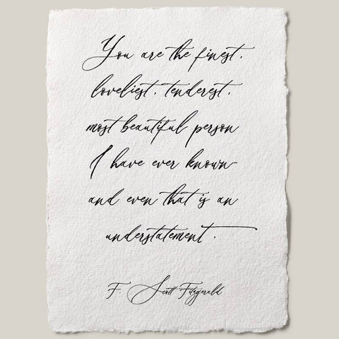 "You are the finest, loveliest..." Scott Fitzgerald Print