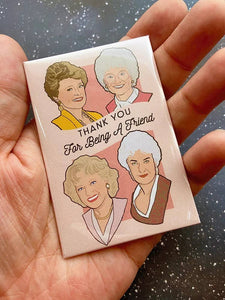 “Thank You For Being A Friend” The Golden Girls Magnet