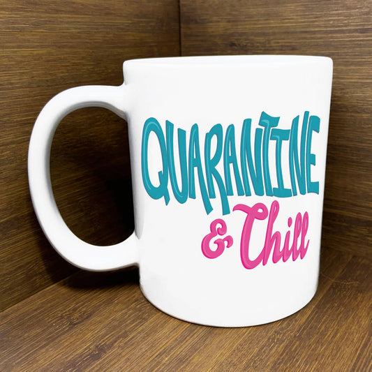 Quarantine and Chill Mug