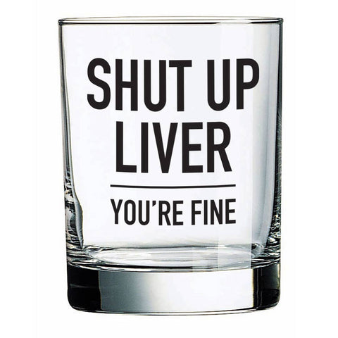 Shut Up Liver | Double Rocks Glass