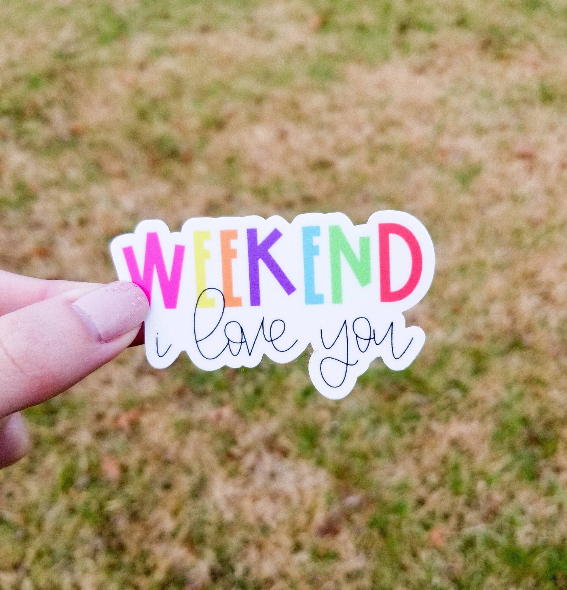 Weekend, I Love You Sticker