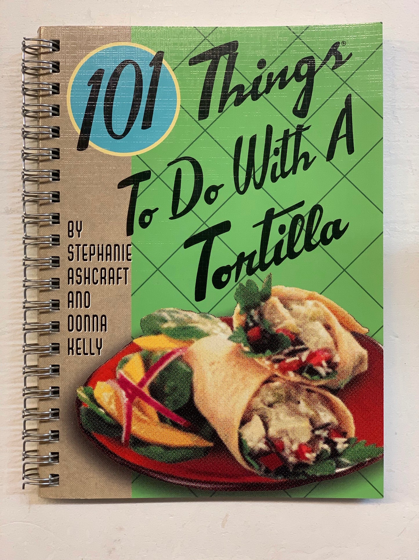 101 Things To Do With A Tortilla