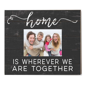 Home Is Wherever We Are Together Picture Frame