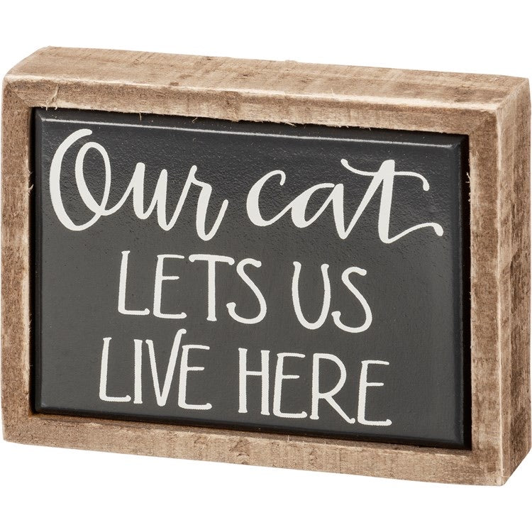 Box Sign Mini - Our Cat Lets Us Live Here
