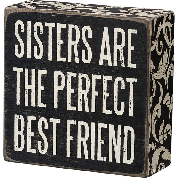 Sisters are the perfect best friend - Box Sign