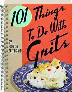101 Things to Do with Grits