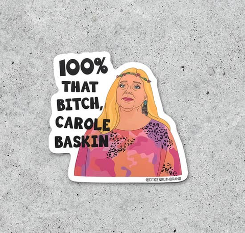 100% that bitch Carole Baskin Sticker