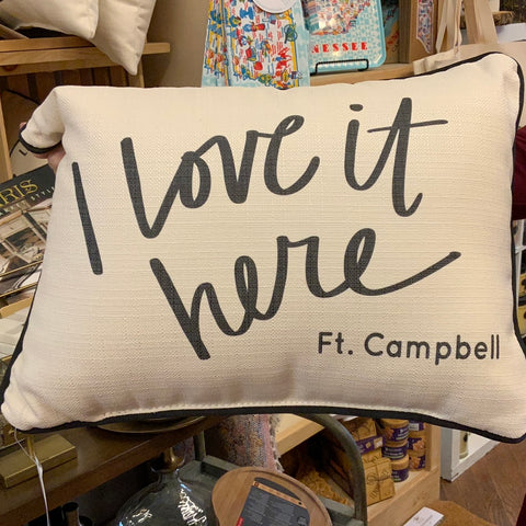 I Love It Here- Fort Campbell Pillow