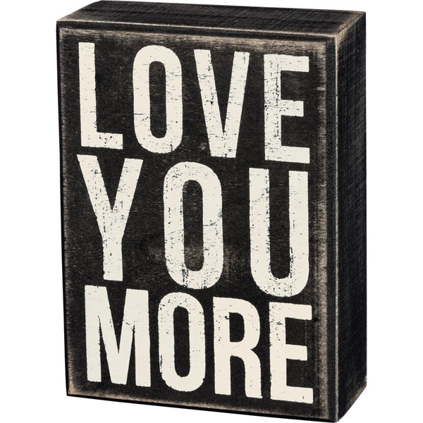 Love You More Box Sign