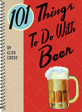 101 Things To Do With Beer