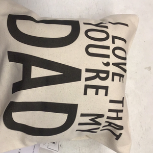 I Love That You're My Dad | 12" Pillow