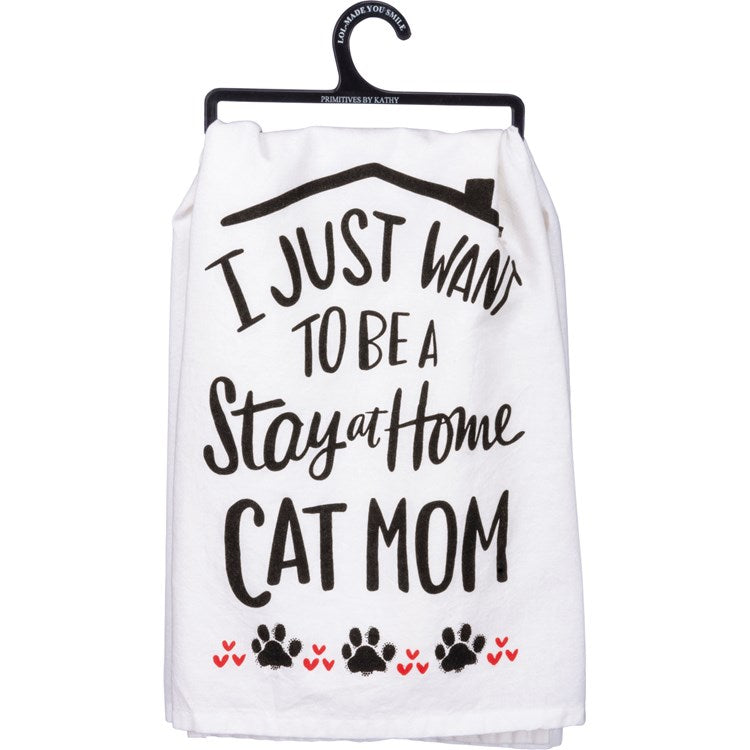 I Just Want to be a Stay at Home Cat Mom Dish Towel
