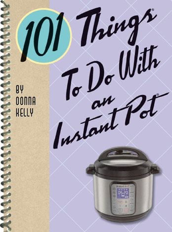 101 Things To Do With An Instant Pot