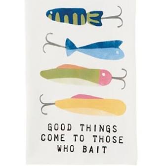 Good Things Come to Those Who Bait Dish Towel