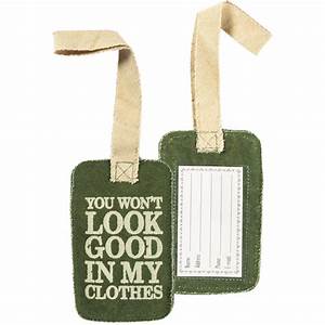 You Won't Look Good In My Clothes Luggage Tag